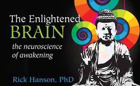 The Enlightened Brain by Dr. Rick Hanson, Ph.D