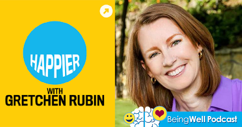 Being Well Podcast: Gretchen Rubin on Happiness and Habit