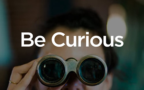 Be Curious