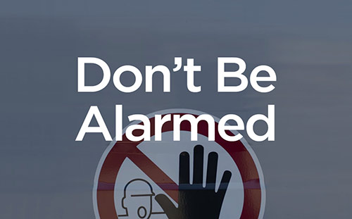 Don't Be Alarmed