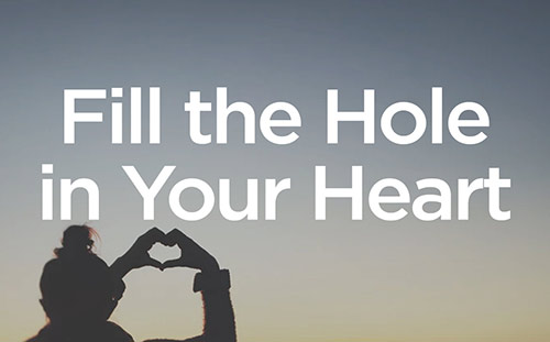 Fill the Hole in Your Heart
