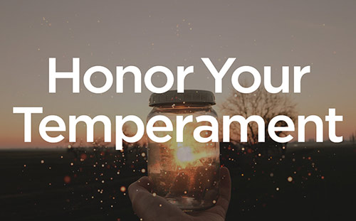 Honor Your Temperament