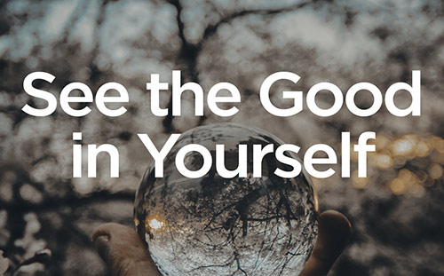 See the Good in Yourself