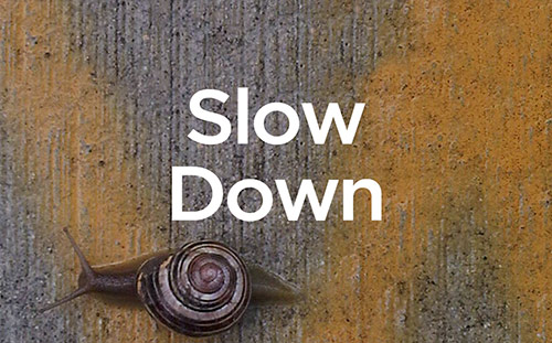Slow Down