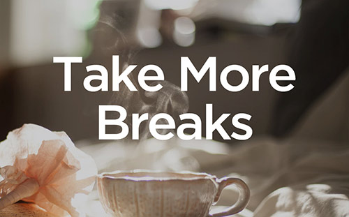 Take More Breaks
