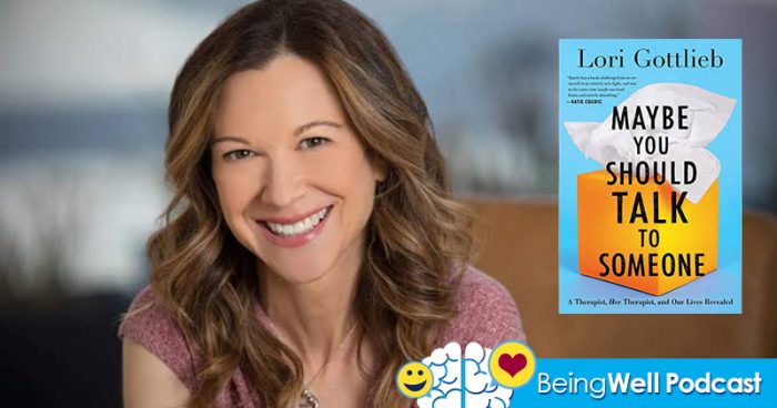 Being Well Podcast: Embracing Therapy with Lori Gottlieb